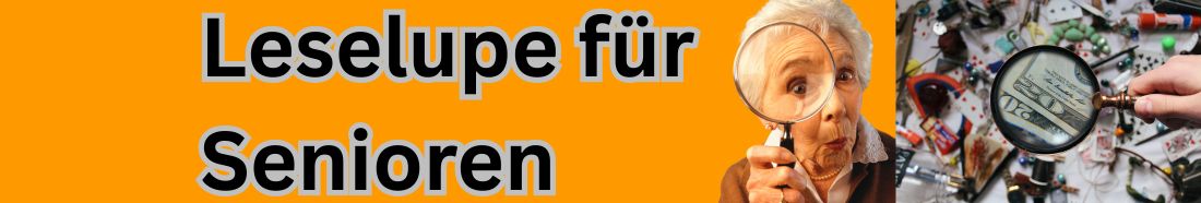 Leselupe für Senioren